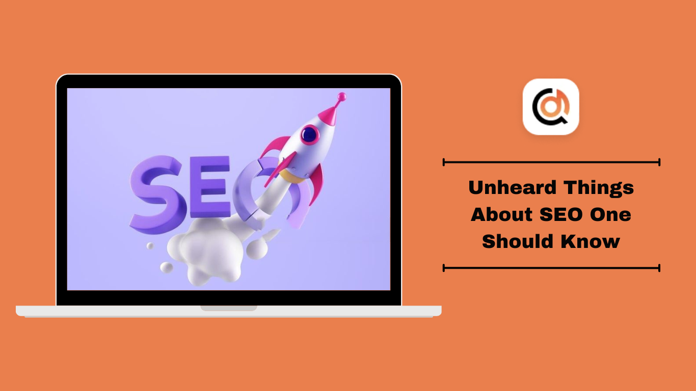 Unheard Things About SEO One Should Know