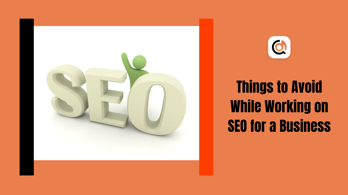 Things to Avoid While Working on SEO for a Business
