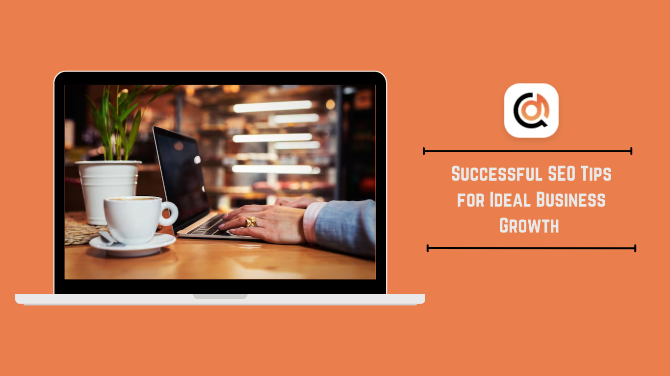 Successful SEO Tips for Ideal Business Growth
