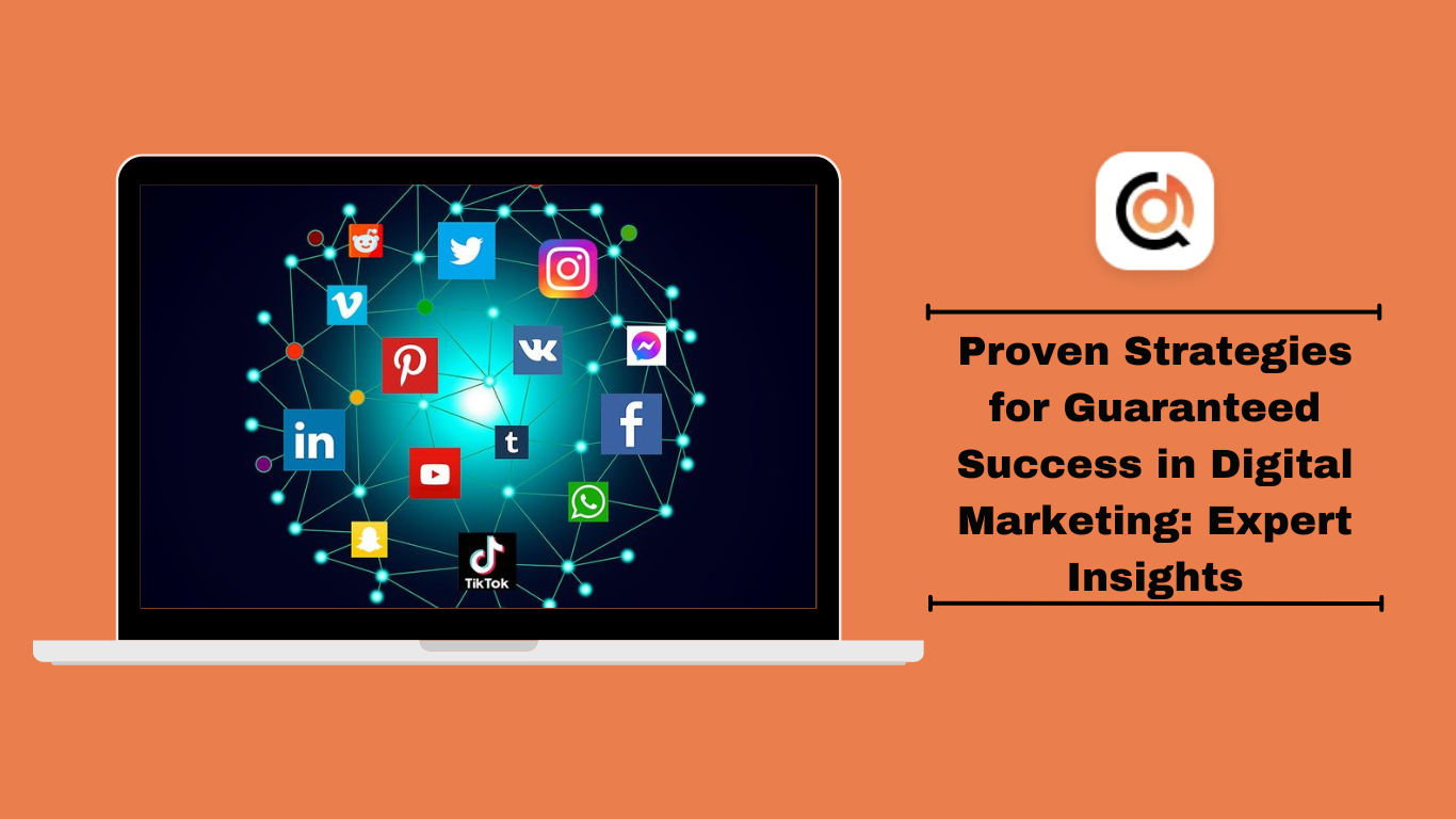 Proven Strategies for Guaranteed Success in Digital Marketing: Expert Insights