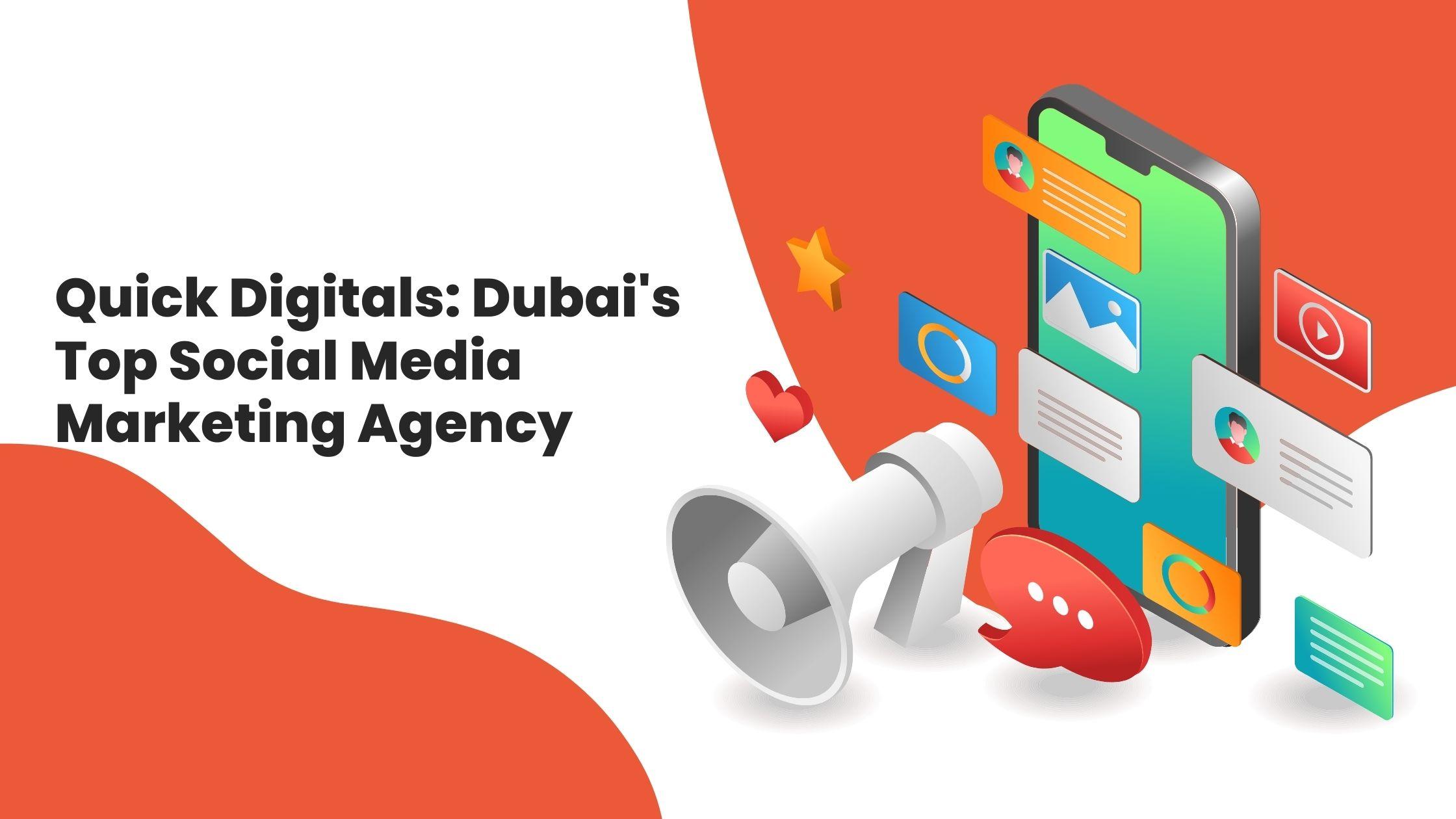 Quick Digitals: Dubai's Top Social Media Marketing Agency