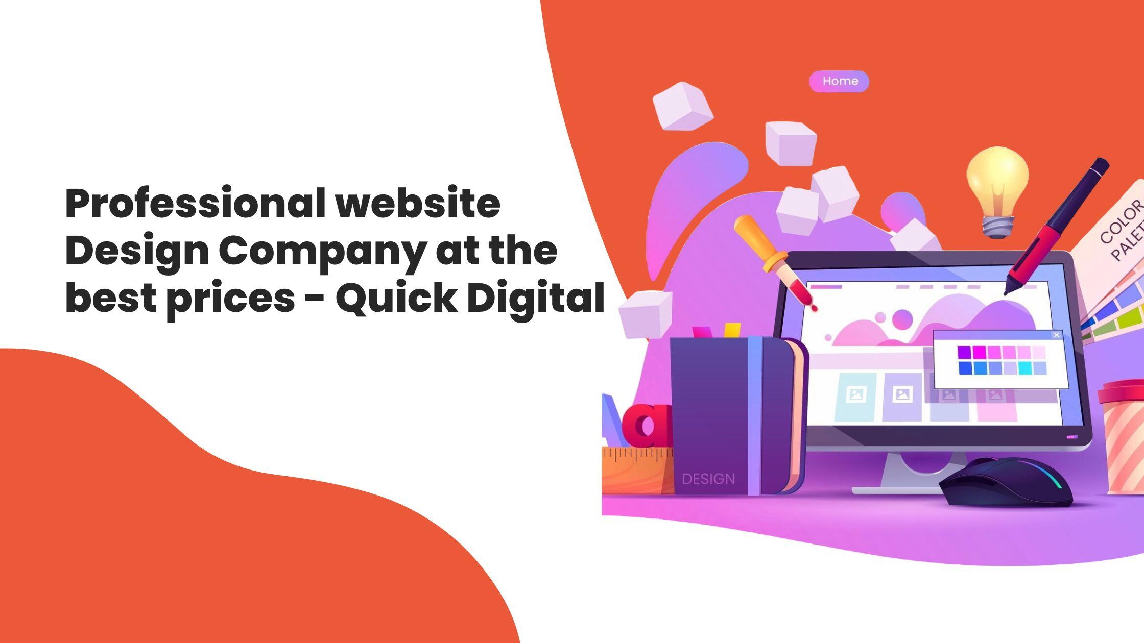 Professional website Design Company at the best prices - Quick Digital