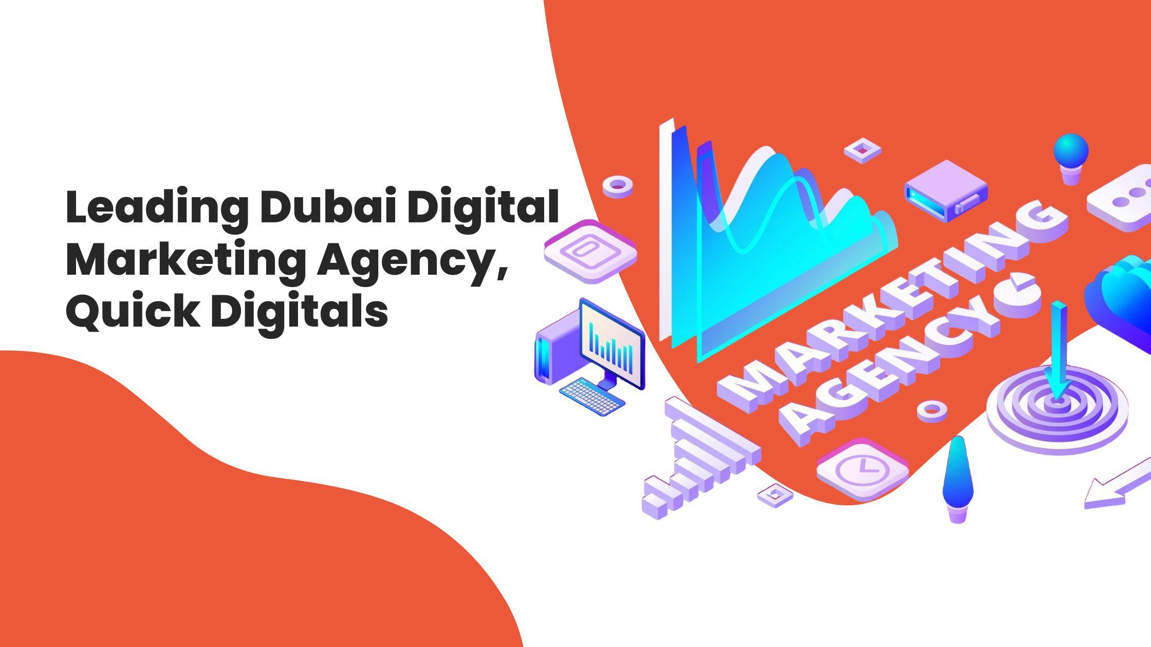 Leading Dubai Digital Marketing Agency, Quick Digitals