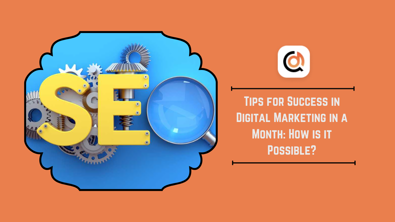 Tips for Success in Digital Marketing in a Month: How is it Possible?
